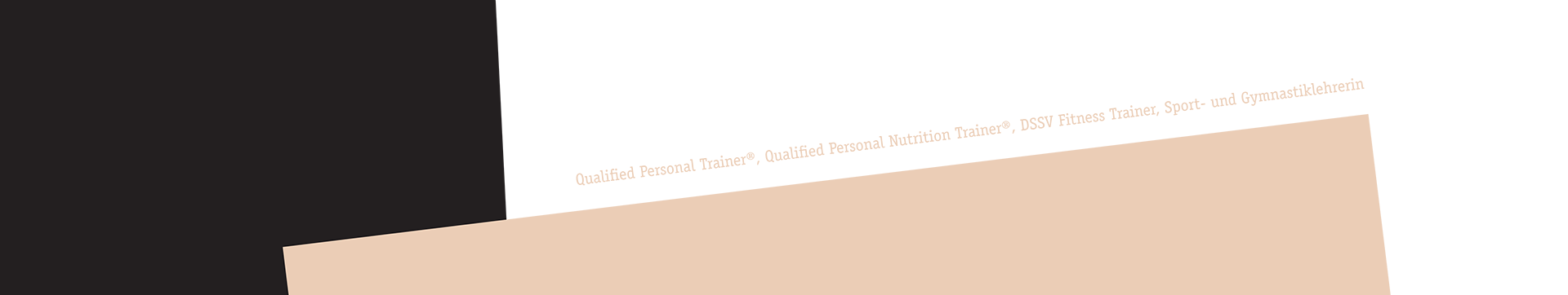 Qualified Personal Trainer®, Qualified Personal Nutrition Trainer®, DSSV Fitness Trainer, Sport- und Gymnastiklehrerin